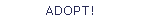 ADOPT