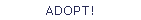 ADOPT