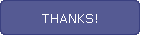 THANKS!